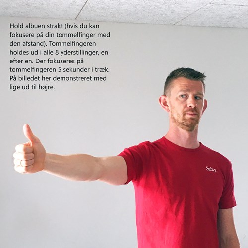 1. Øvelse: Med strakt albue hold din tommelfinger ud i alle de otte yderstillinger beskrevet ovenfor, og fokuser på den i fem sekunder (uden at bevæge hovedet). Efter denne øvelse kan du gentage testen ovenfor og se, om du har forbedret dig.